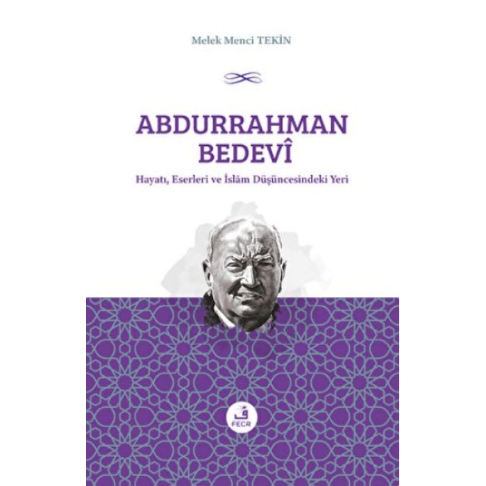 Abdurrahman Bedevi: Hayatı, Eserleri Ve İslam Düşüncesindeki Yeri