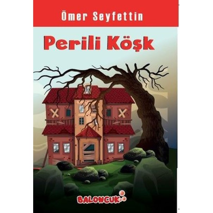 Çocuklar İçin Ömer Seyfettinden Seçmeler - Perili Köşk