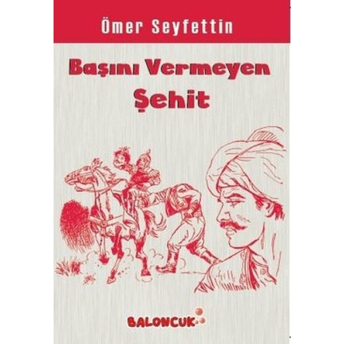 Çocuklar İçin Ömer Seyfettinden Seçmeler - Başını Vermeye Şehit