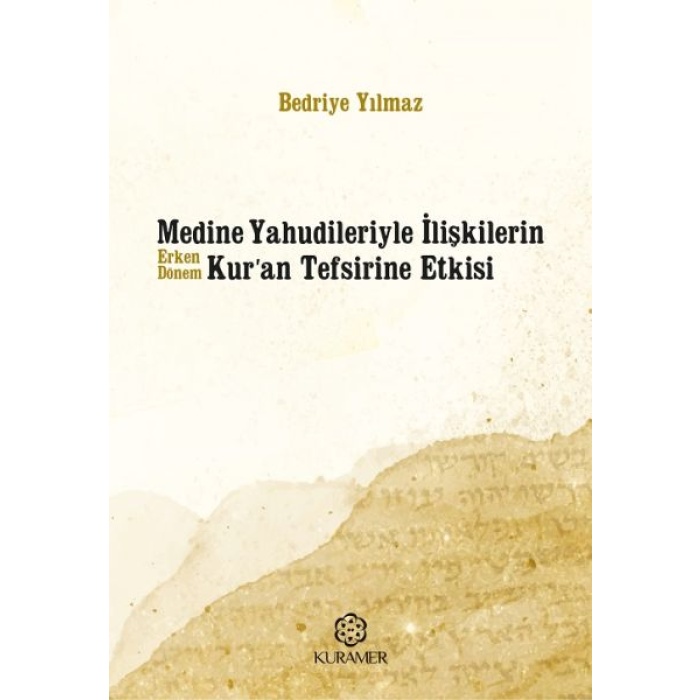 Medine Yahudileriyle İlişkilerin Erken Dönem Kuran Tefsirine Etkisi