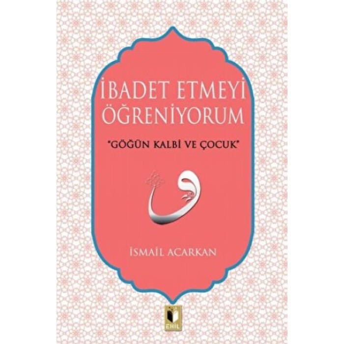 İbadet Etmeyi Öğreniyorum