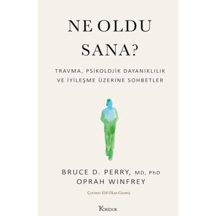 Ne Oldu Sana? Travma, Psikolojik Dayanıklılık Ve İyileşme Üzerine Sohbetler