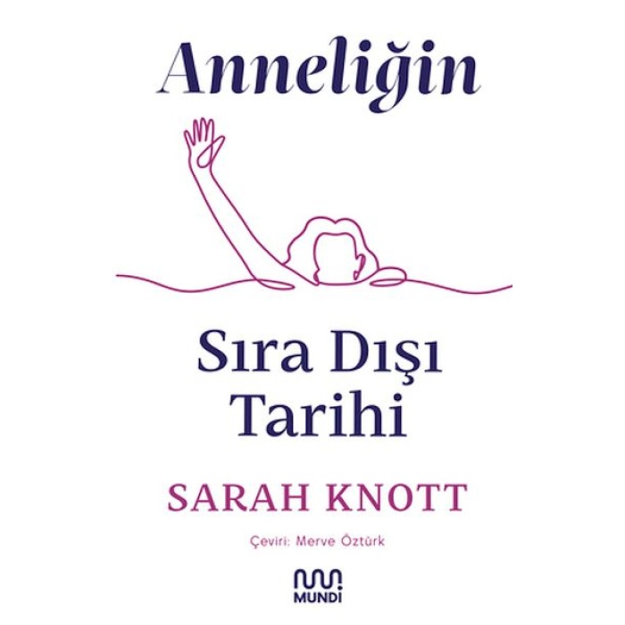 Anneliğin Sıradışı Tarihi