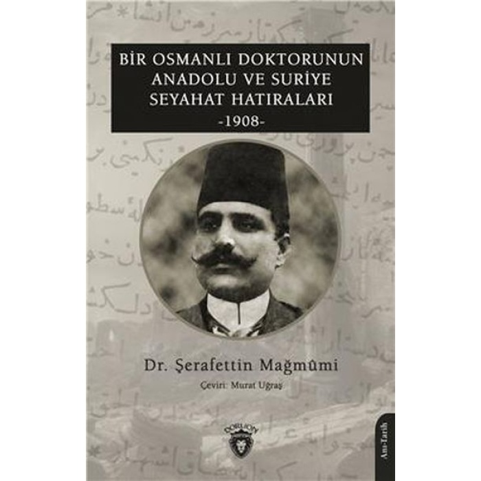 Bir Osmanlı Doktorunun Anadolu Ve Suriye Seyahat Hatıraları 1908