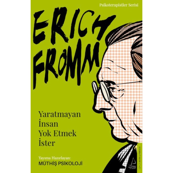 Erich Fromm-Yaratmayan İnsan Yok Etmek İster