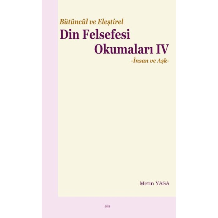 Bütüncül Ve Eleştirel Din Felsefesi Okumaları Iv -İnsan Ve Aşk