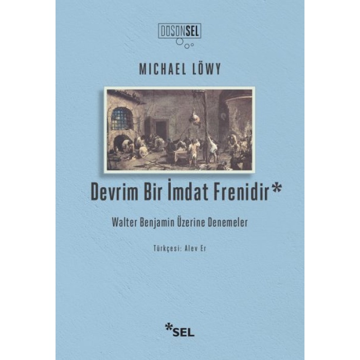 Devrim Bir İmdat Frenidir: Walter Benjamin Üzerine Denemeler