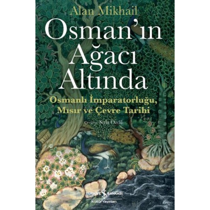 Osman’ın Ağacı Altında - Osmanlı İmparatorluğu Mısır Ve Çevre Tarihi