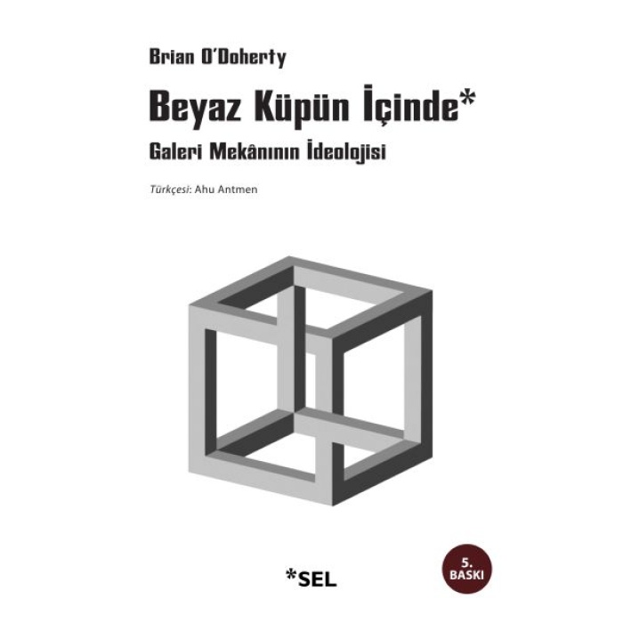 Beyaz Küpün İçinde Galeri Mekânının İdeolojisi