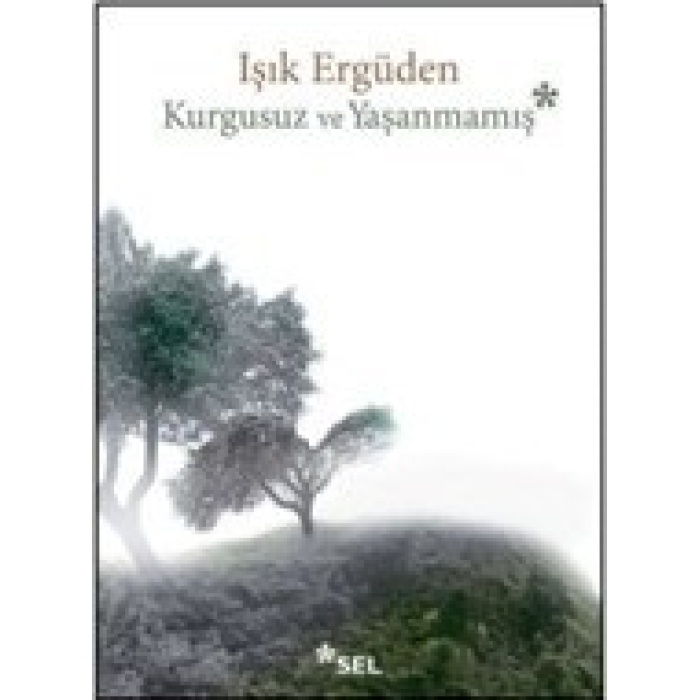 Kurgusuz Ve Yaşanmamış