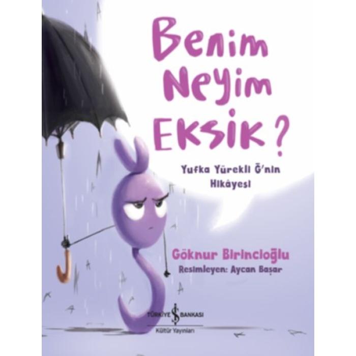 Benim Neyim Eksik? - Yufka Yürekli Ğnin Hikayesi