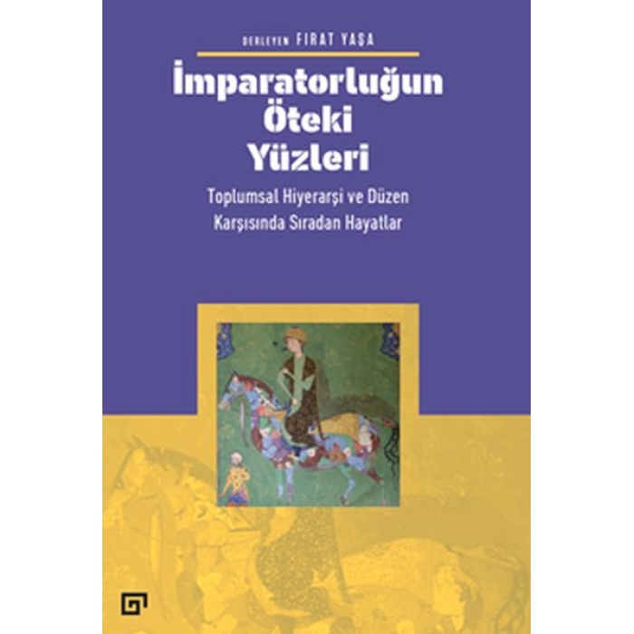 İmparatorluğun Öteki Yüzleri: Toplumsal Hiyerarşi Ve Düzen Karşısında Sıradan Hayatlar