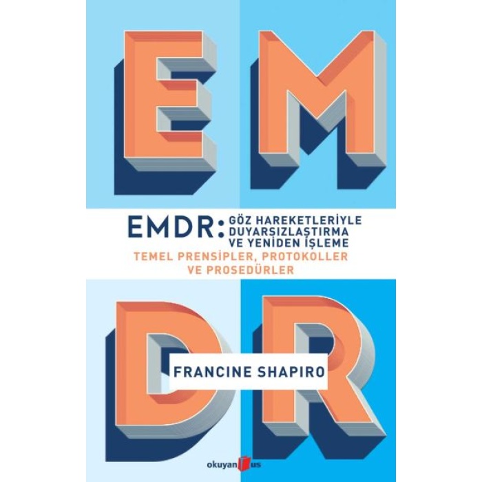 Emdr - Göz Hareketleriyle Duyarsızlaştırma Ve Yeniden İşleme