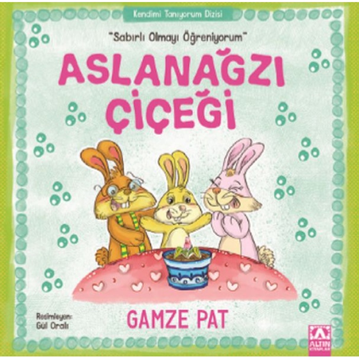 Aslanağzı Çiçeği - Sabırlı Olmayı Öğreniyorum