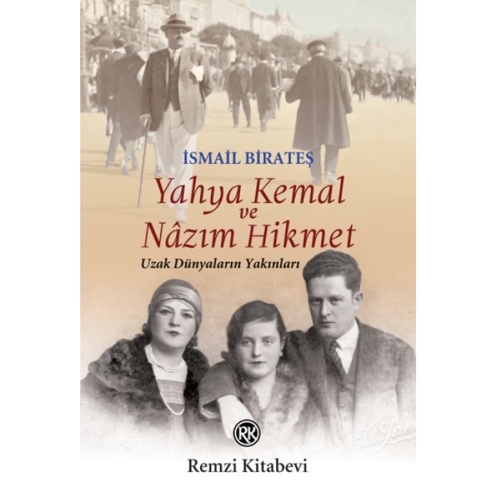 Yahya Kemal Ve Nâzım Hikmet - Uzak Dünyaların Yakınları