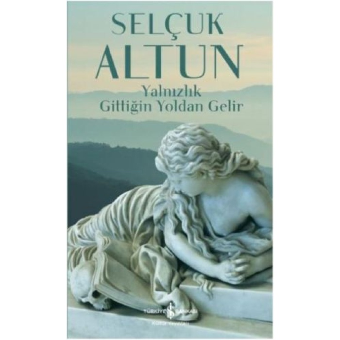 Yalnızlık Gittiğin Yoldan Gelir