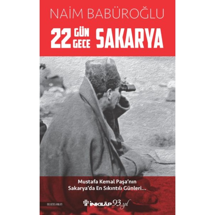 22 Gün 22 Gece Sakarya - Mustafa Kemal Paşanın Sakaryada En Sıkıntılı Günleri