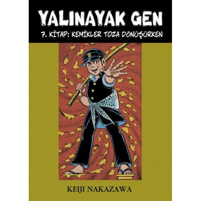 Yalınayak Gen 7. Kitap - Kemikler Toza Dönüşürken