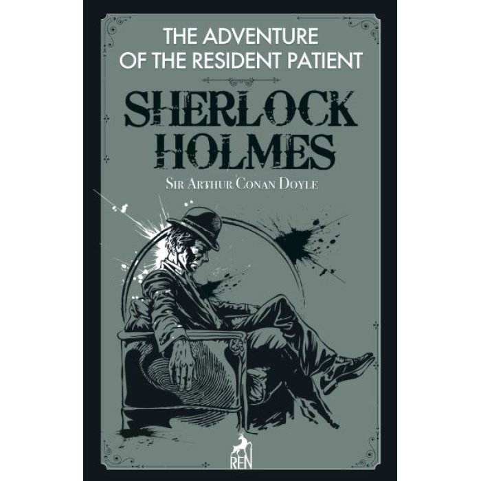 Sherlock Holmes : The Adventure Of The Resident Patient