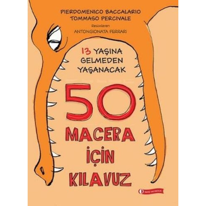 13 Yaşına Gelmeden Yaşanacak 50 Macera İçin Kılavuz (Ciltli)