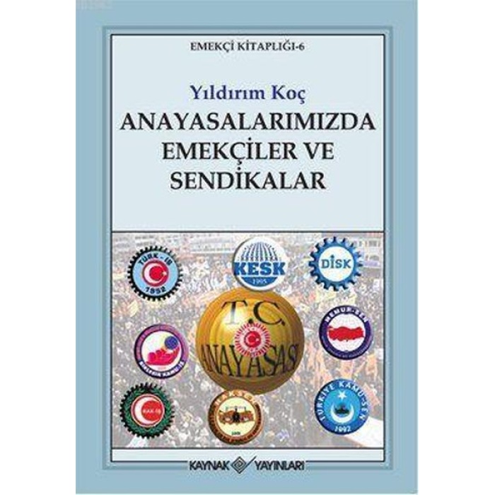 Anayasalarımızda Emekçiler Ve Sendikalar