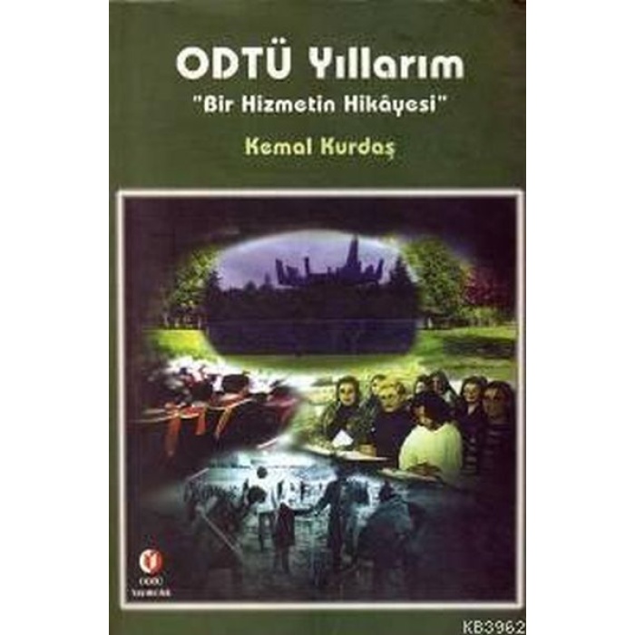 Odtü Yıllarım Bir Hizmetin Hikayesi