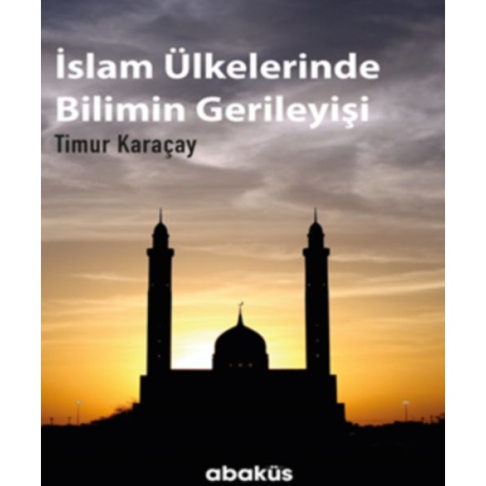 İslam Ülkelerinde Bilimin Gerileyişi