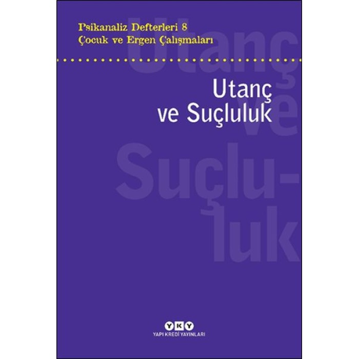 Psikanaliz Defterleri 8 – Çocuk Ve Ergen Çalışmaları Utanç Ve Suçluluk