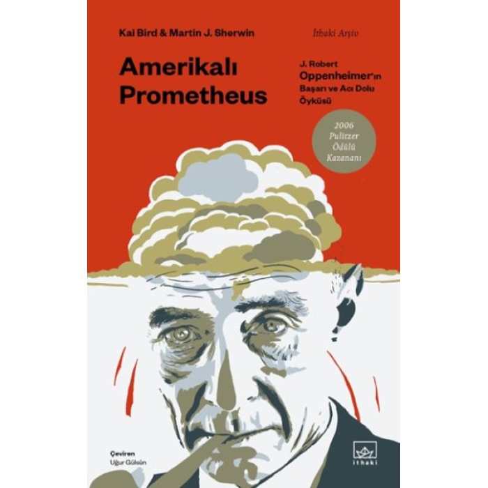 Amerikalı Prometheus: J. Robert Oppenheimer’ın Başarı Ve Acı Dolu Öyküsü