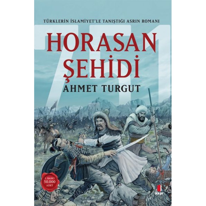 Horasan Şehidi - Türklerin İslamiyet’le Tanıştığı Asrın Romanı