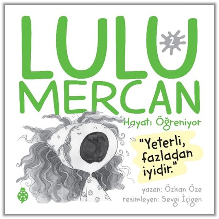 Lulu Mercan Hayatı Öğreniyor-2 “Yeterli, Fazladan İyidir.”