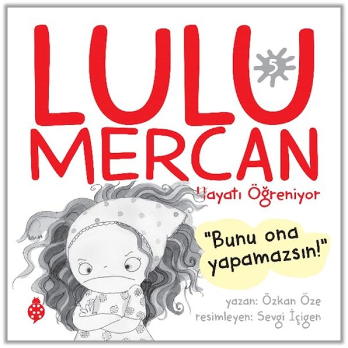 Lulu Mercan Hayatı Öğreniyor-5 “Bunu Ona Yapamazsın!”