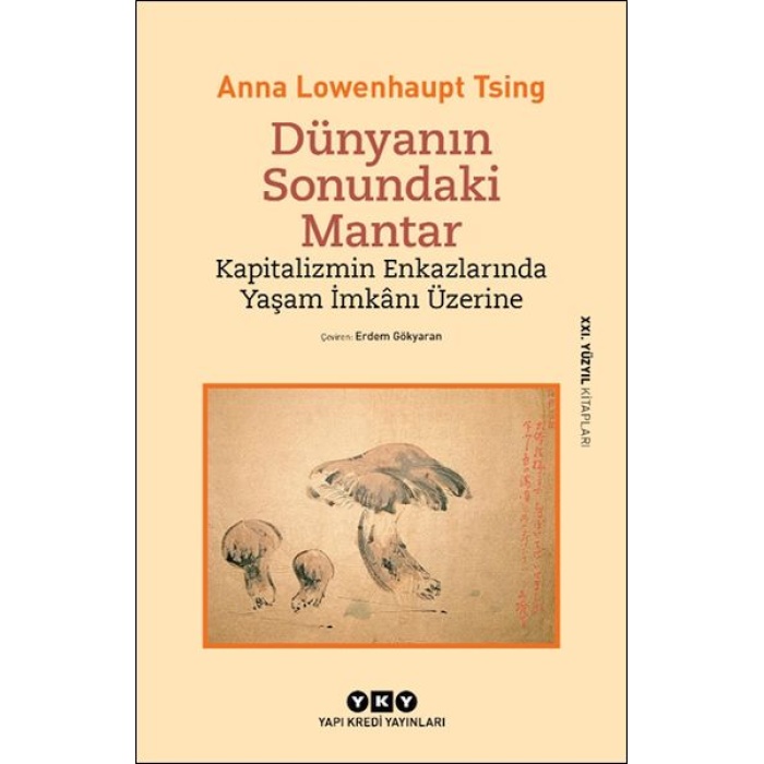 Dünyanın Sonundaki Mantar – Kapitalizmin Enkazlarında Yaşam İmkânı Üzerine