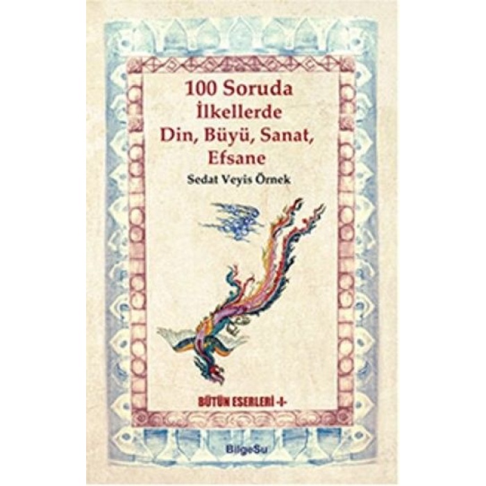 100 Soruda İlkellerde Din, Büyü, Sanat, Efsane