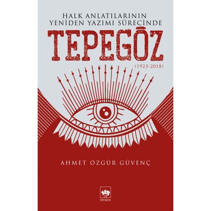 Halk Anlatılarının Yeniden Yazımı Sürecinde Tepegöz (1923-2018)