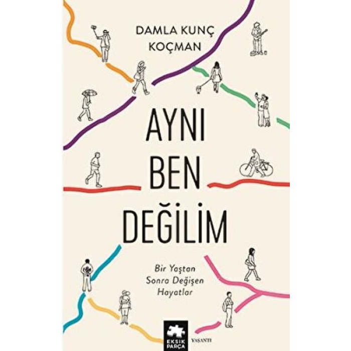 Aynı Ben Değilim - Bir Yaştan Sonra Değişen Hayatlar