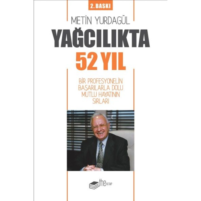 Yağcılıkta 52 Yıl - Bir Profesyonelin Başarılarla Dolu Mutlu Hayatının Sırları