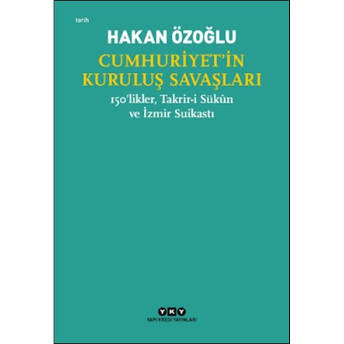 Cumhuriyet’in Kuruluş Savaşları / 150’Likler, Takrir-I Sükûn Ve İzmir Suikastı