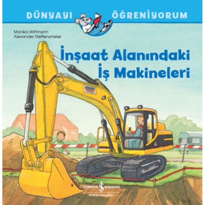 İnşaat Alanındaki İş Makineleri Dünyayı Öğreniyorum