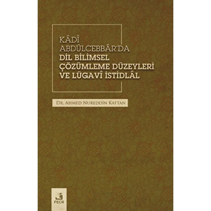 Kadi Abdülcebbarda Dil Bilimsel Çözümleme Düzeyleri Ve Lügavi İstidlal