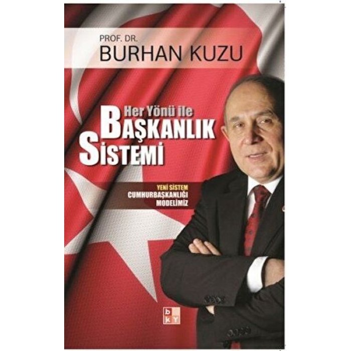 Her Yönü Ile Başkanlık Sistemi - Yeni Sistem Cumhurbaşkanlığı Modelimiz