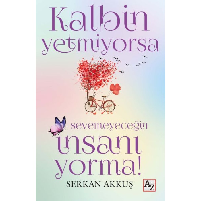 Kalbin Yetmiyorsa Sevemeyeceğin İnsanı Yorma!