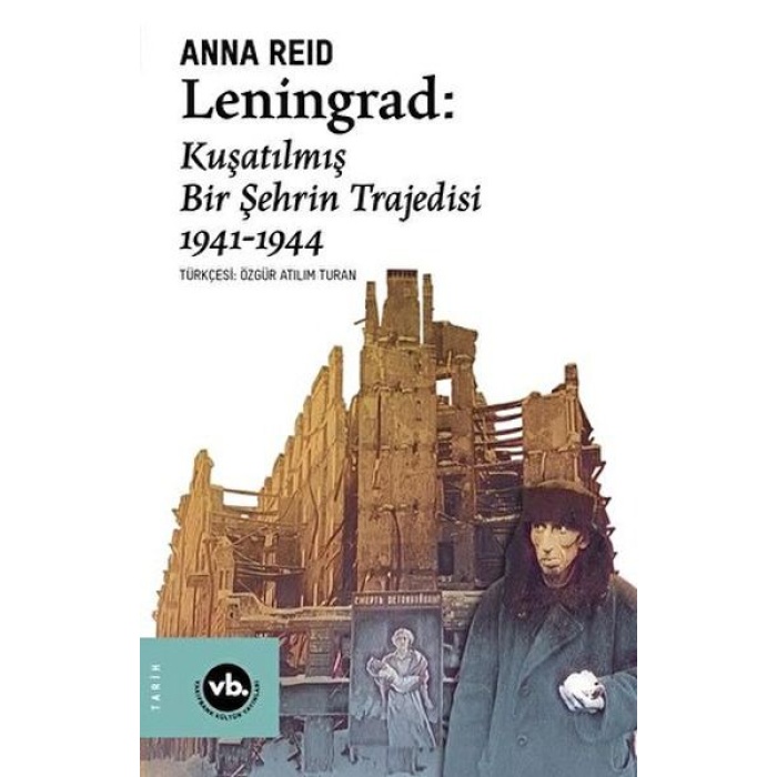 Leningrad: Kuşatılmış Bir Şehrin Trajedisi 1941 - 1944