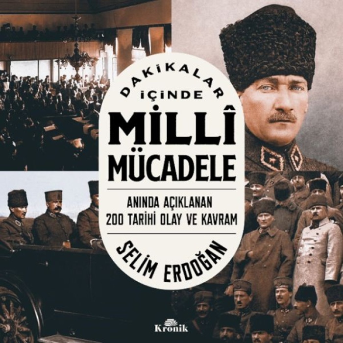 Dakikalar İçinde Milli Mücadele Anında Açıklanan 200 Tarihi Olay Ve Kavram