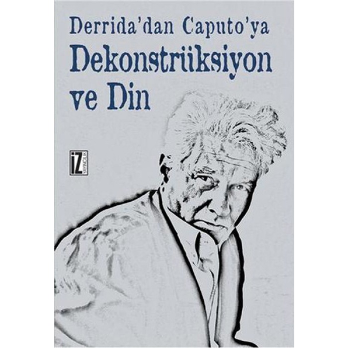 Derridadan Caputoya Dekonstrüksiyon Ve Din