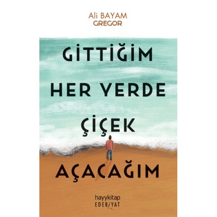 Gittiğim Her Yerde Çiçek Açacağım