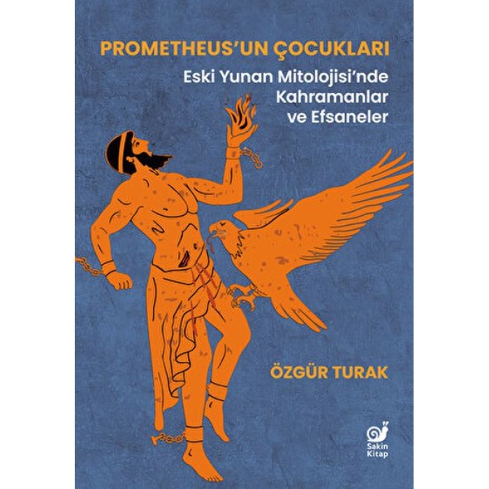 Prometheus’un Çocukları (Eski Yunan Mitolojisi’nde Kahramanlar Ve Efsaneler)