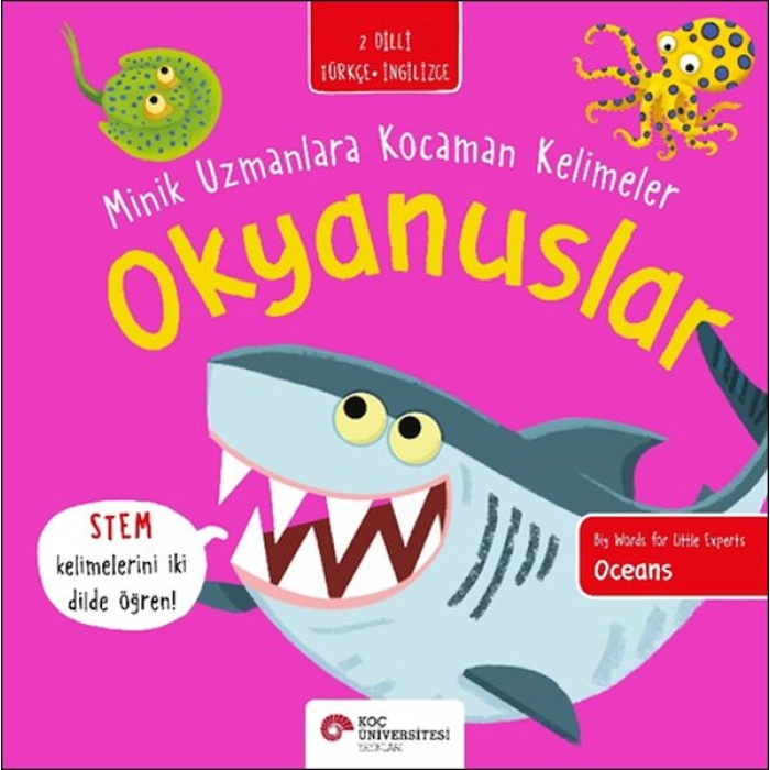 Okyanuslar- Minik Uzmanlara Kocaman Kelimeler (İki Dilli Türkçe-İngilizce)