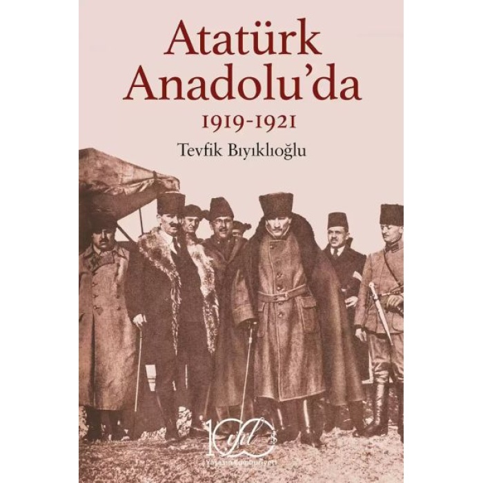 Atatürk Anadolu’da 1919-1921