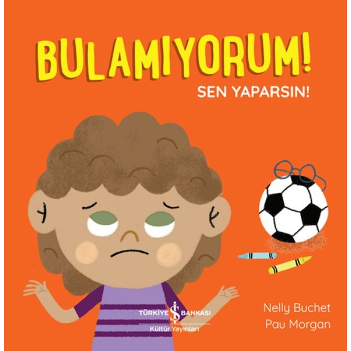 Bulamıyorum! Sen Yaparsın!